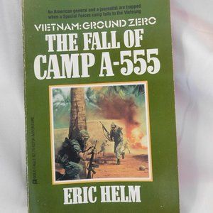 Vietnam Ground Zero The Fall of Camp A-555 Book by Eric Helm